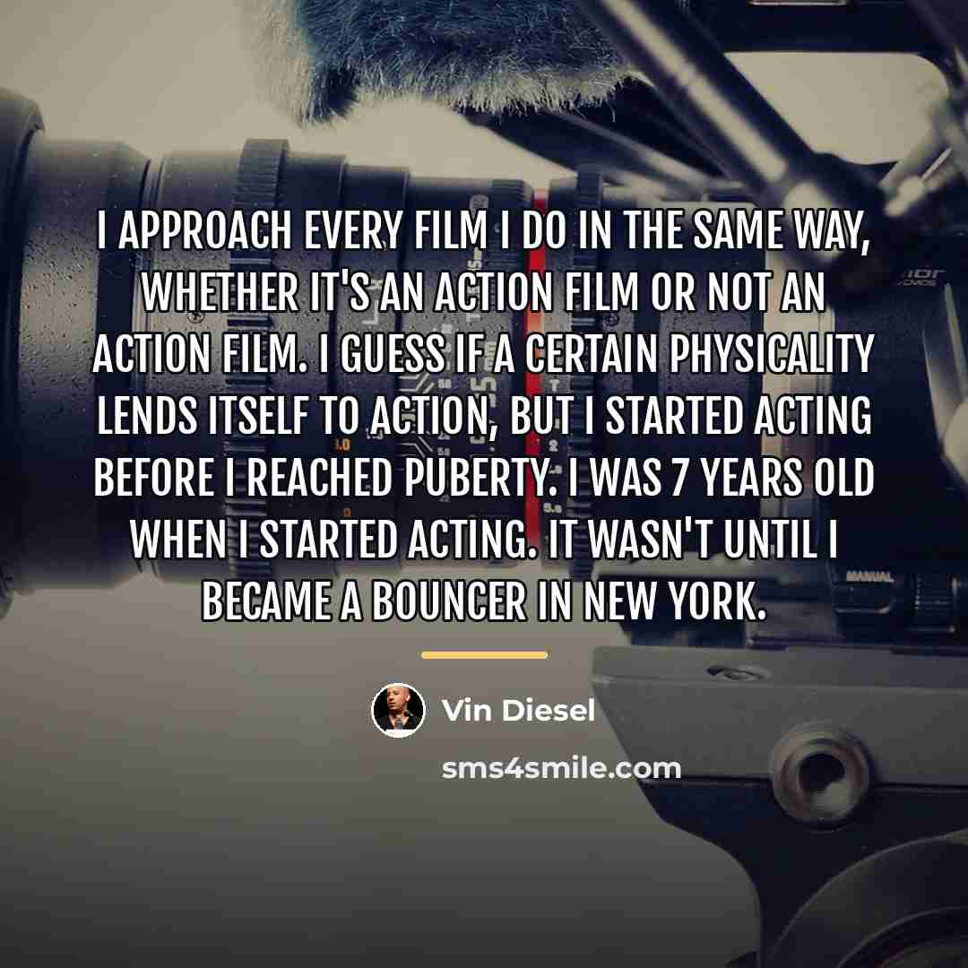 “I approach every film I do in the same way,…” quote by Vin Diesel