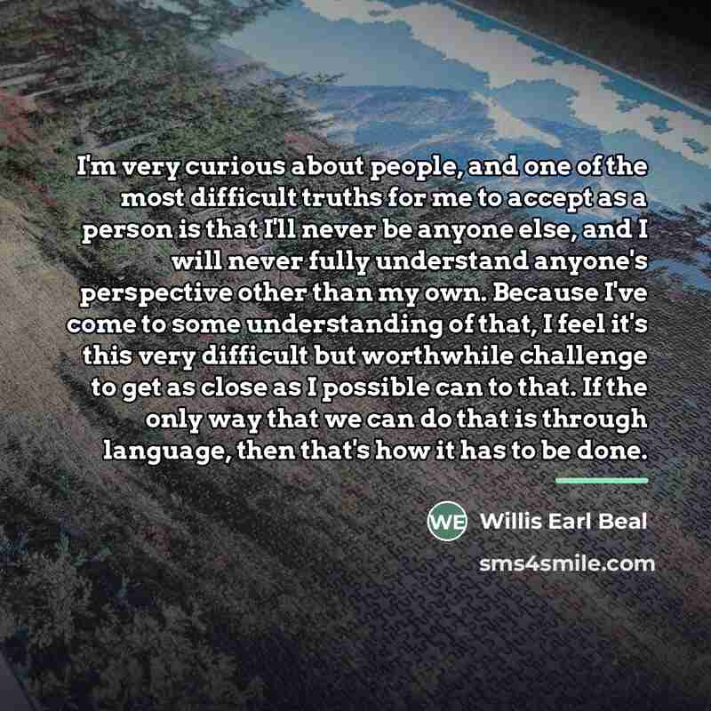 “I'm very curious about people, and one of the most…” quote by Willis Earl Beal