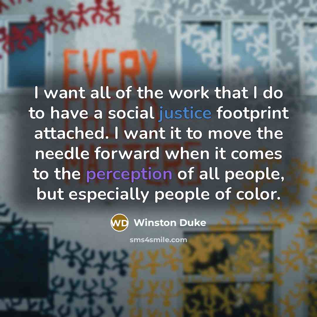 “I want all of the work that I do to…” quote by Winston Duke
