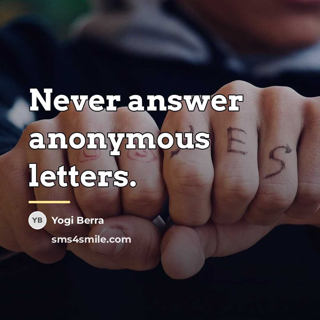 “Never answer anonymous letters.…” quote by Yogi Berra