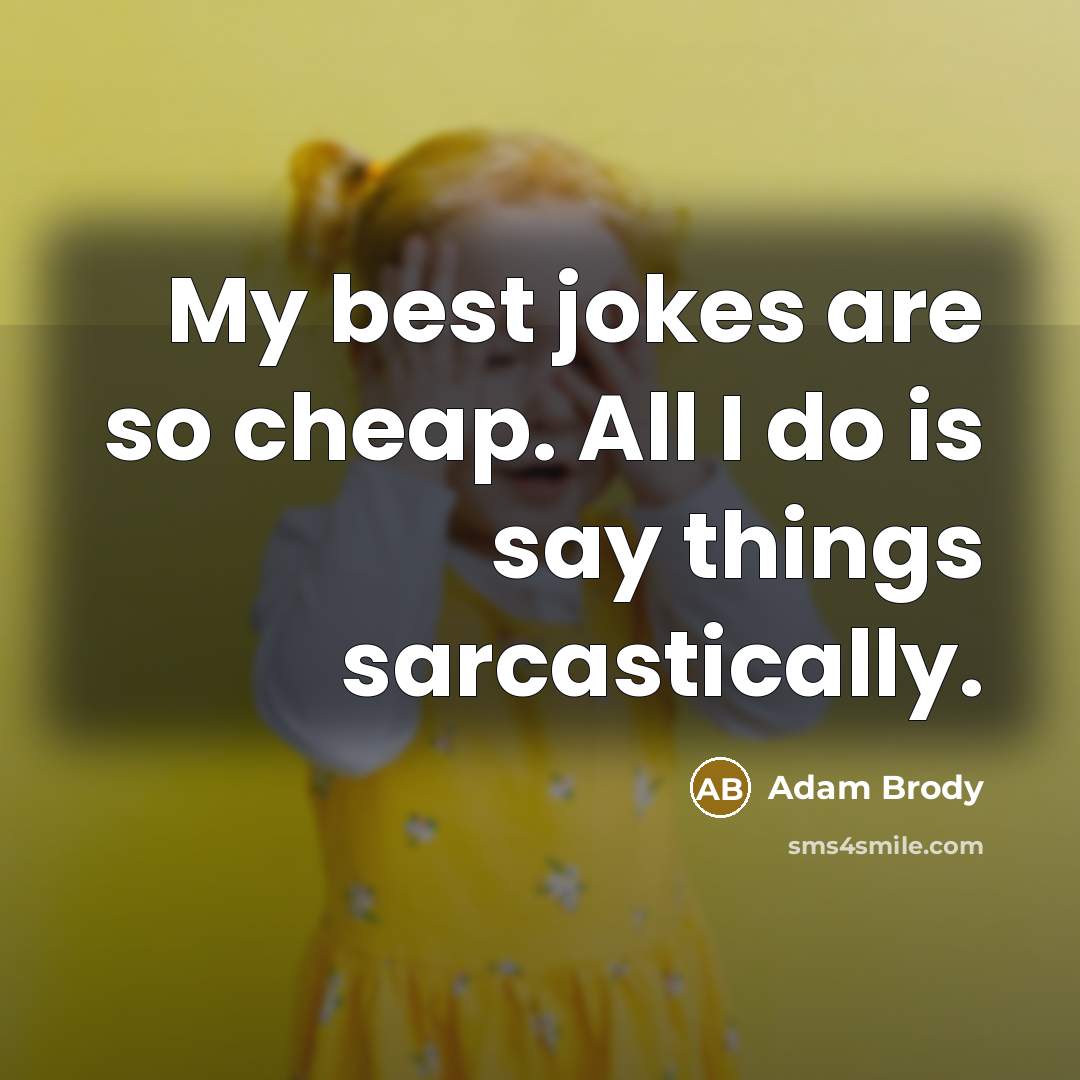 “My best jokes are so cheap. All I do is…” quote by Adam Brody