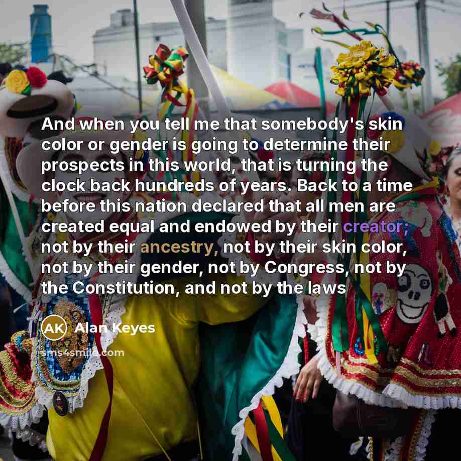 “And when you tell me that somebody's skin color or…” quote by Alan Keyes
