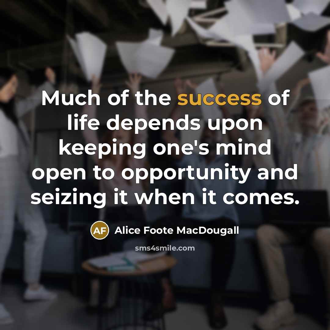 “Much of the success of life depends upon keeping one's…” quote by Alice Foote MacDougall
