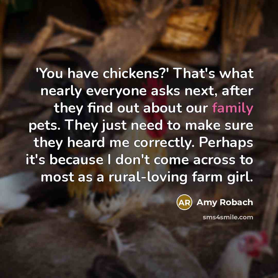“'You have chickens?' That's what nearly everyone asks next, after…” quote by Amy Robach