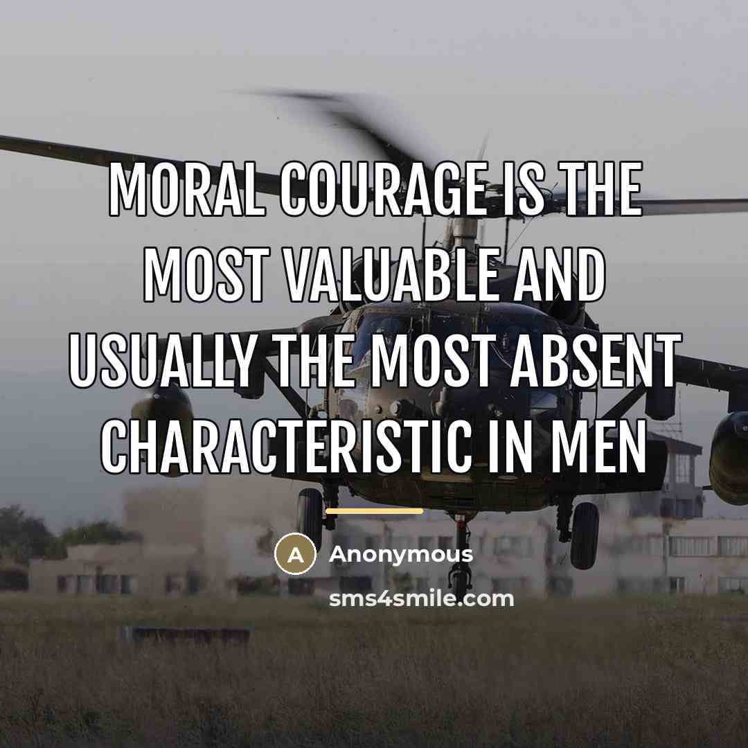 “Moral courage is the most valuable and usually the most…” quote by Anonymous