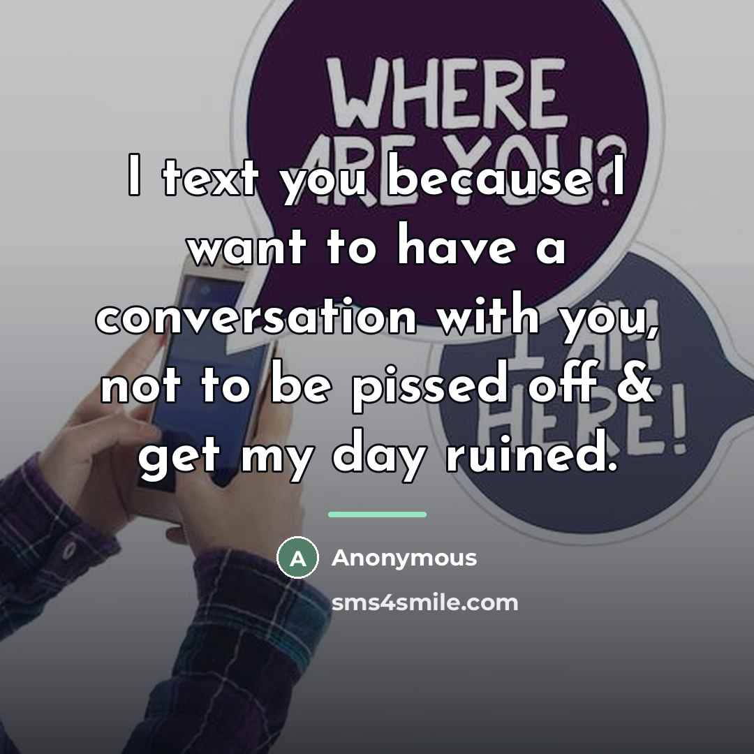 “I text you because I want to have a conversation…” quote by Anonymous
