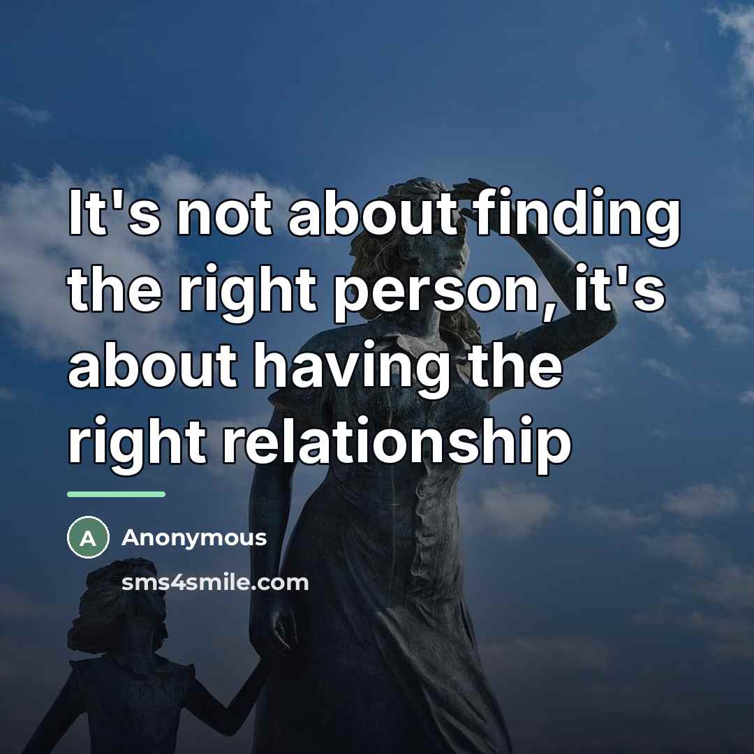 “It's not about finding the right person, it's about having…” quote by Anonymous