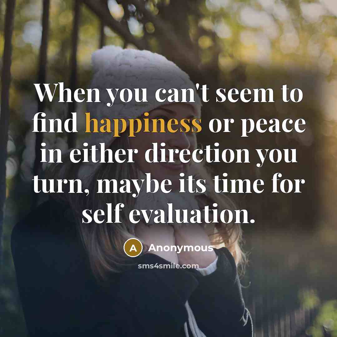 “When you can't seem to find happiness or peace in…” quote by Anonymous