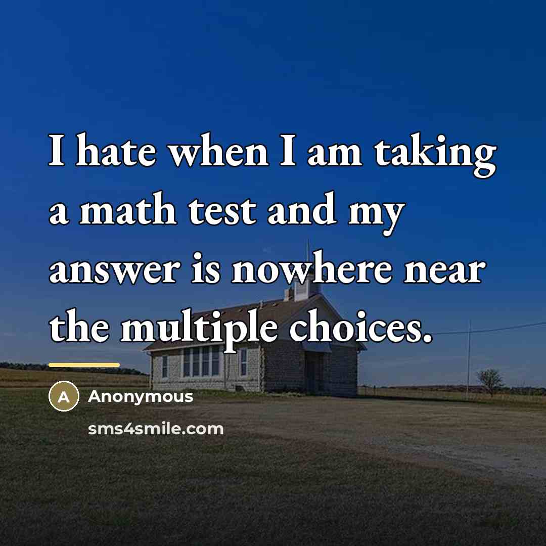 “I hate when I am taking a math test and…” quote by Anonymous