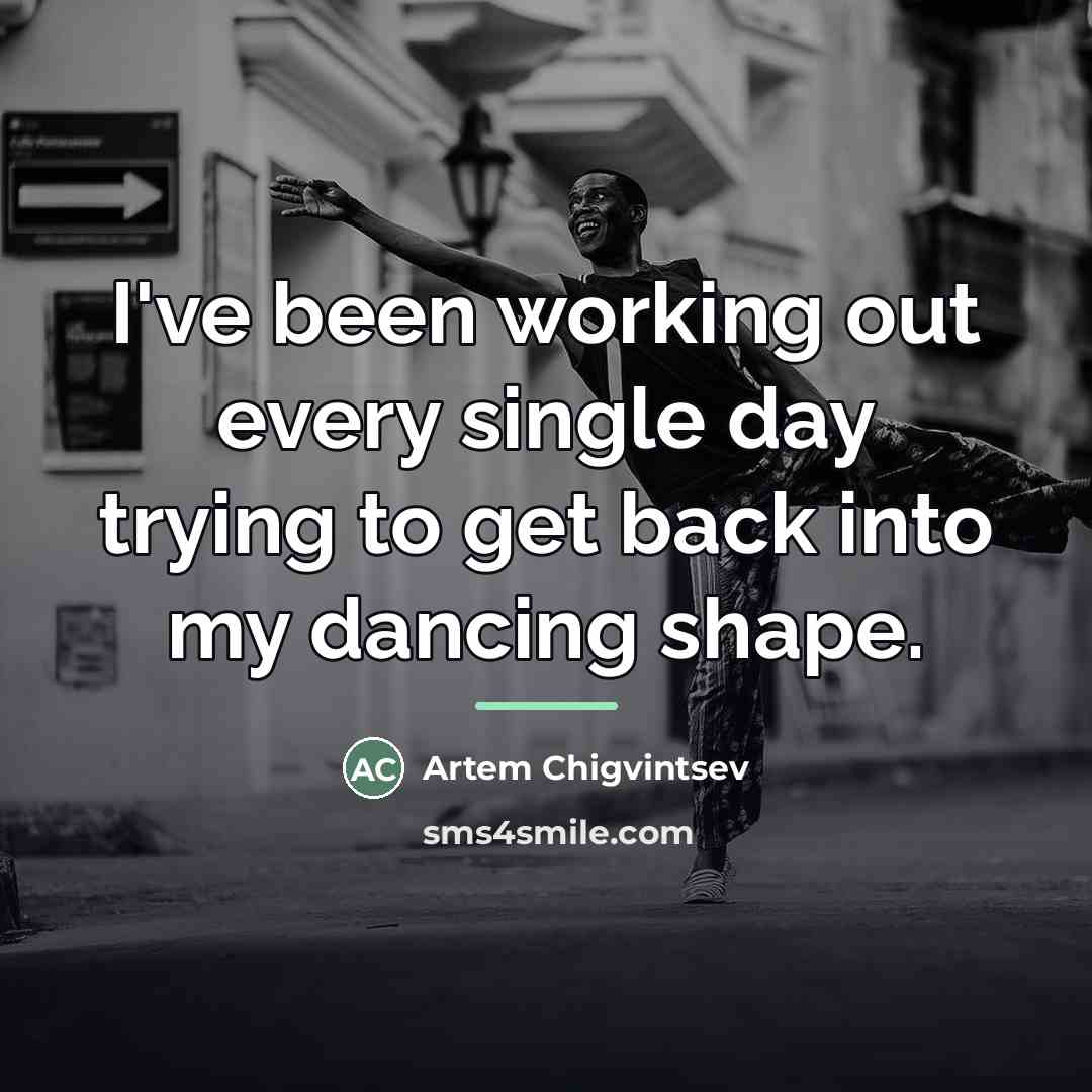 “I've been working out every single day trying to get…” quote by Artem Chigvintsev