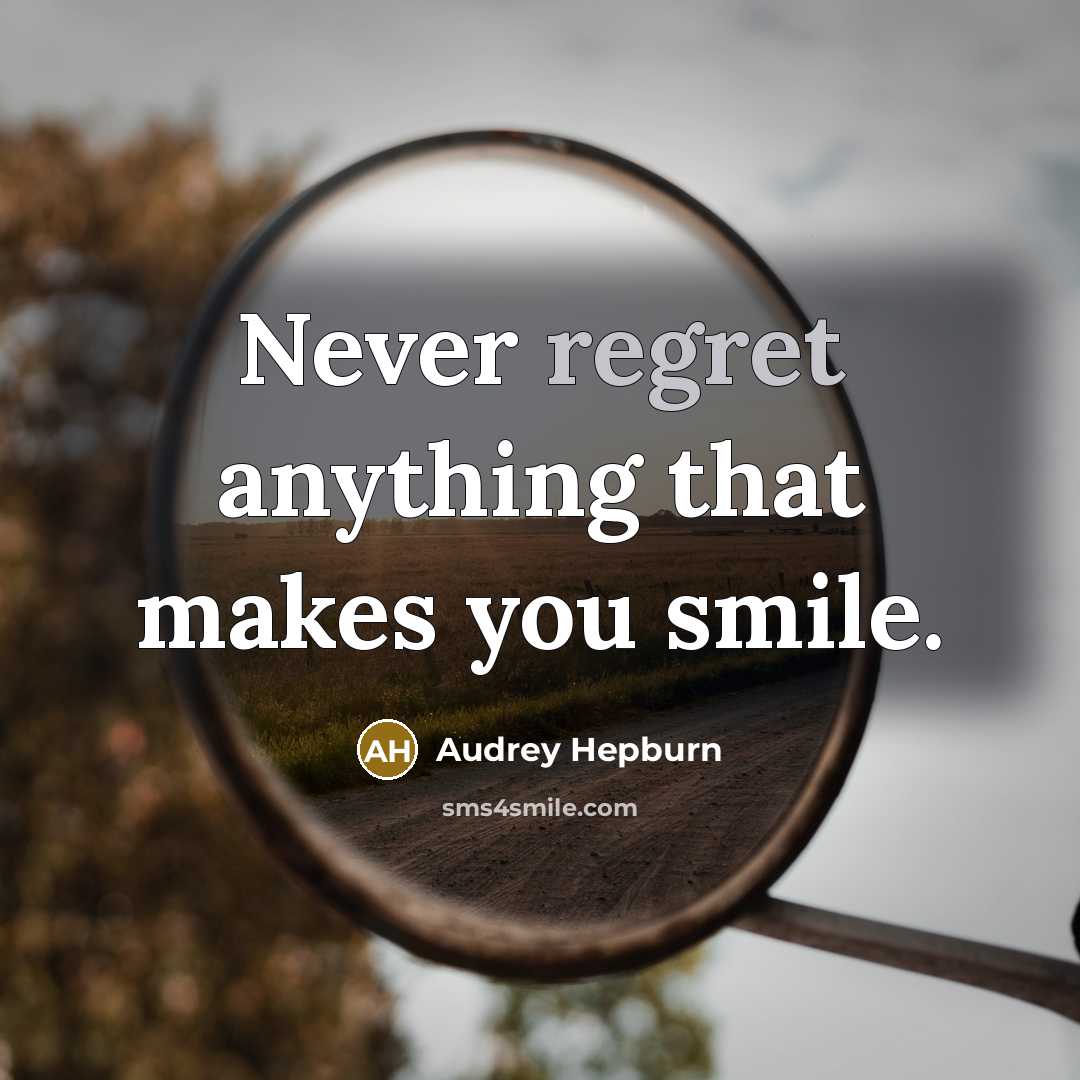 “Never regret anything that makes you smile.…” quote by Audrey Hepburn