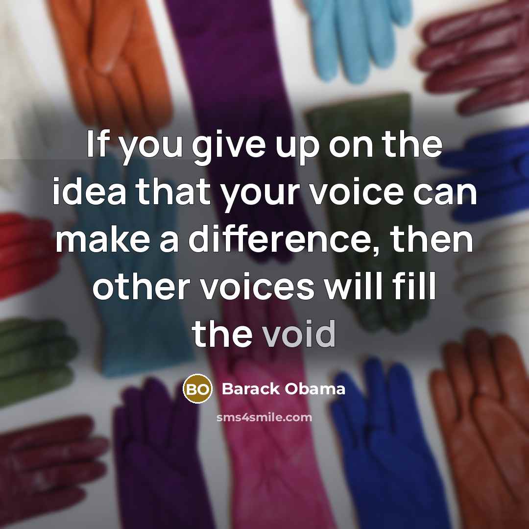 “If you give up on the idea that your voice…” quote by Barack Obama