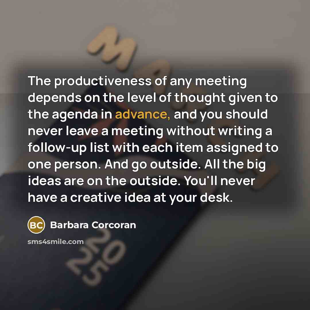 “The productiveness of any meeting depends on the level of…” quote by Barbara Corcoran