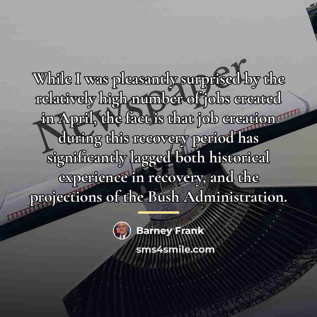 “While I was pleasantly surprised by the relatively high number…” quote by Barney Frank