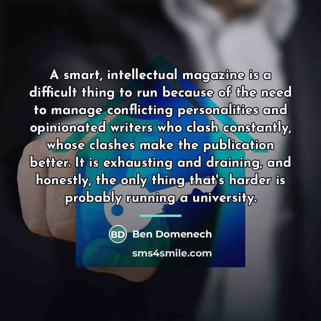 “A smart, intellectual magazine is a difficult thing to run…” quote by Ben Domenech