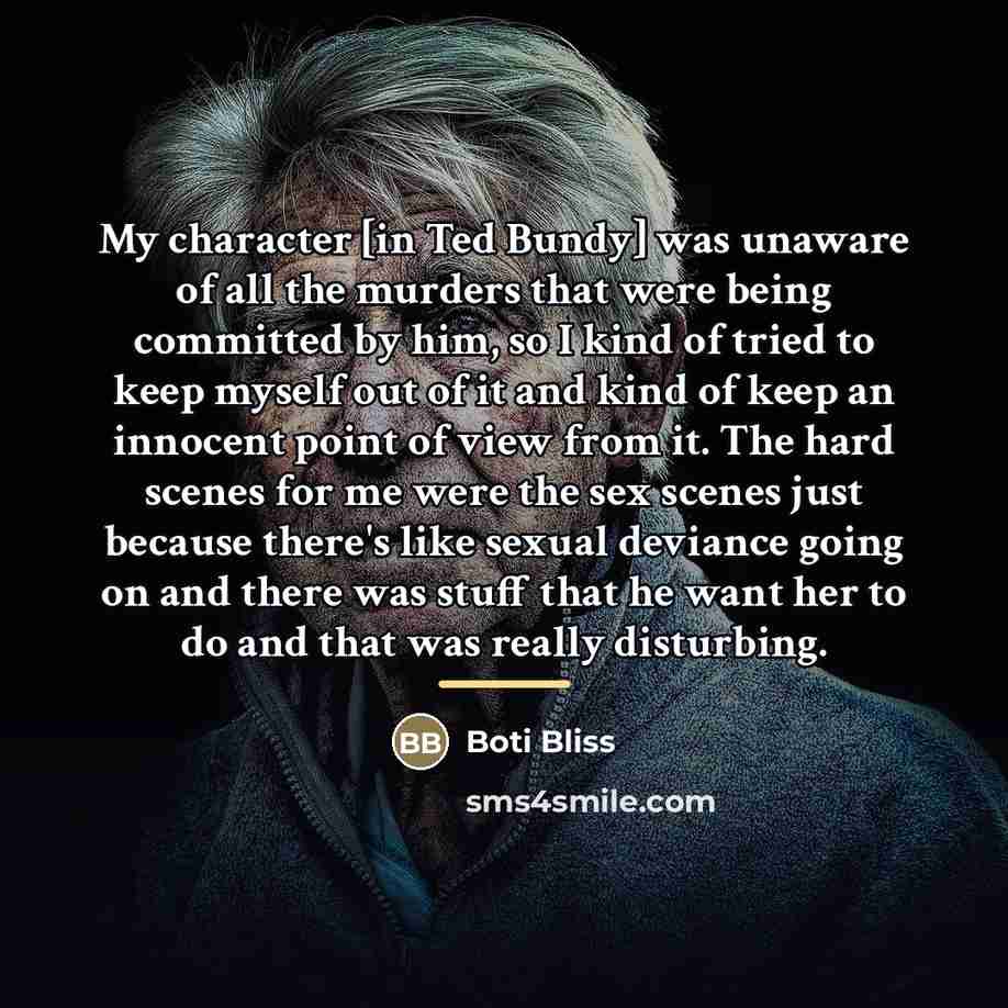 “My character [in Ted Bundy] was unaware of all the…” quote by Boti Bliss