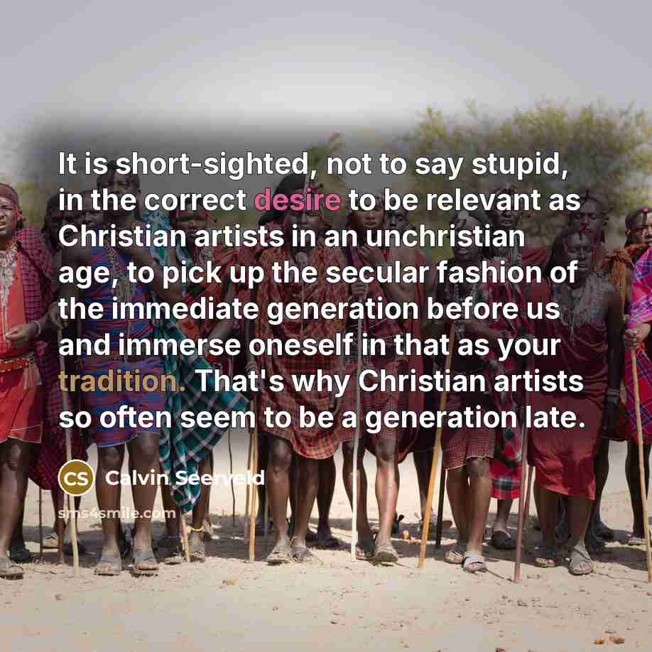“It is short-sighted, not to say stupid, in the correct…” quote by Calvin Seerveld