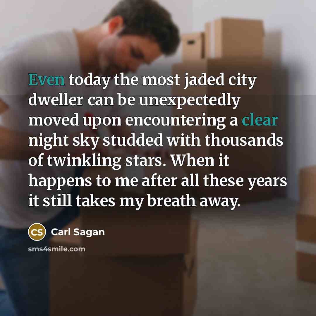 “Even today the most jaded city dweller can be unexpectedly…” quote by Carl Sagan