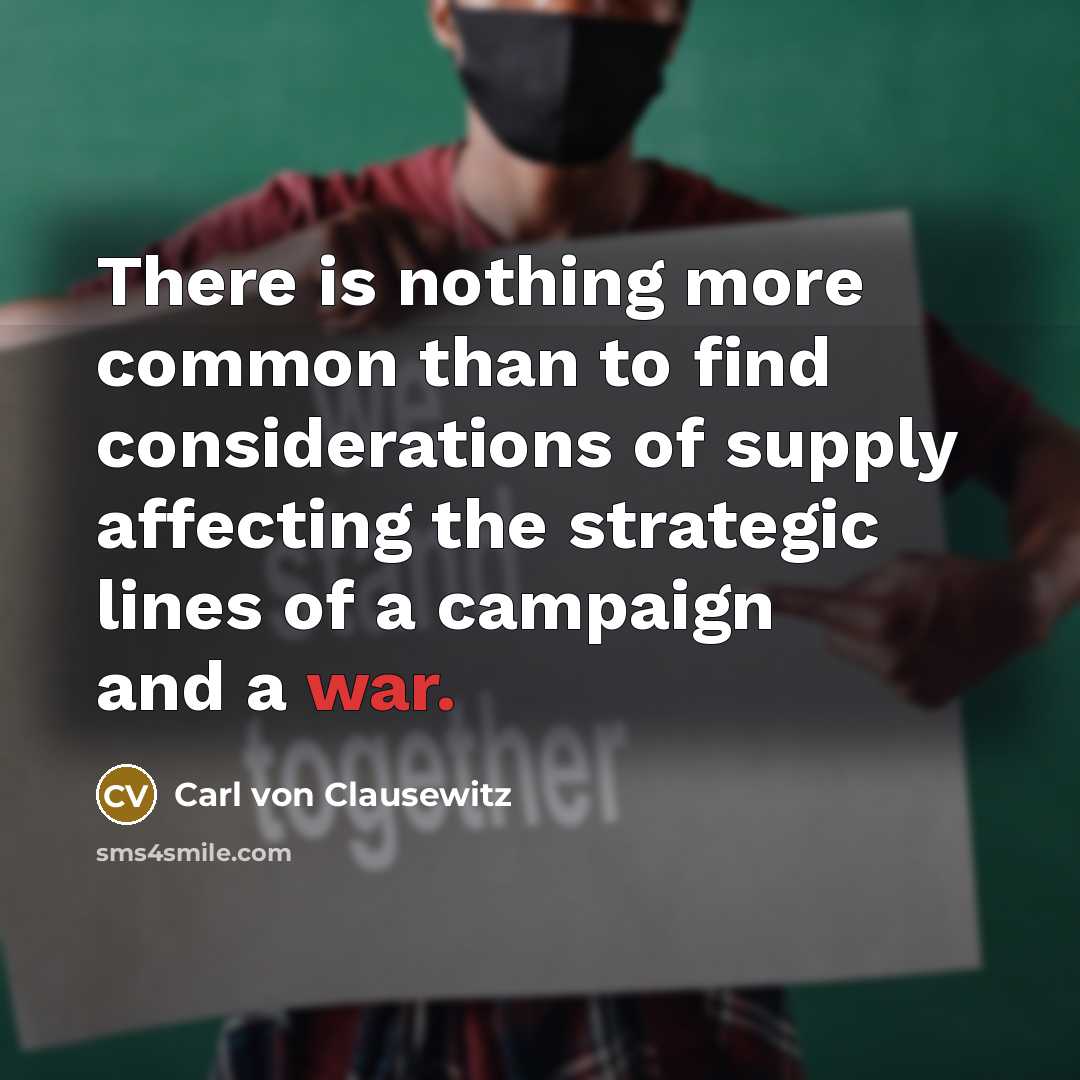 “There is nothing more common than to find considerations of…” quote by Carl von Clausewitz