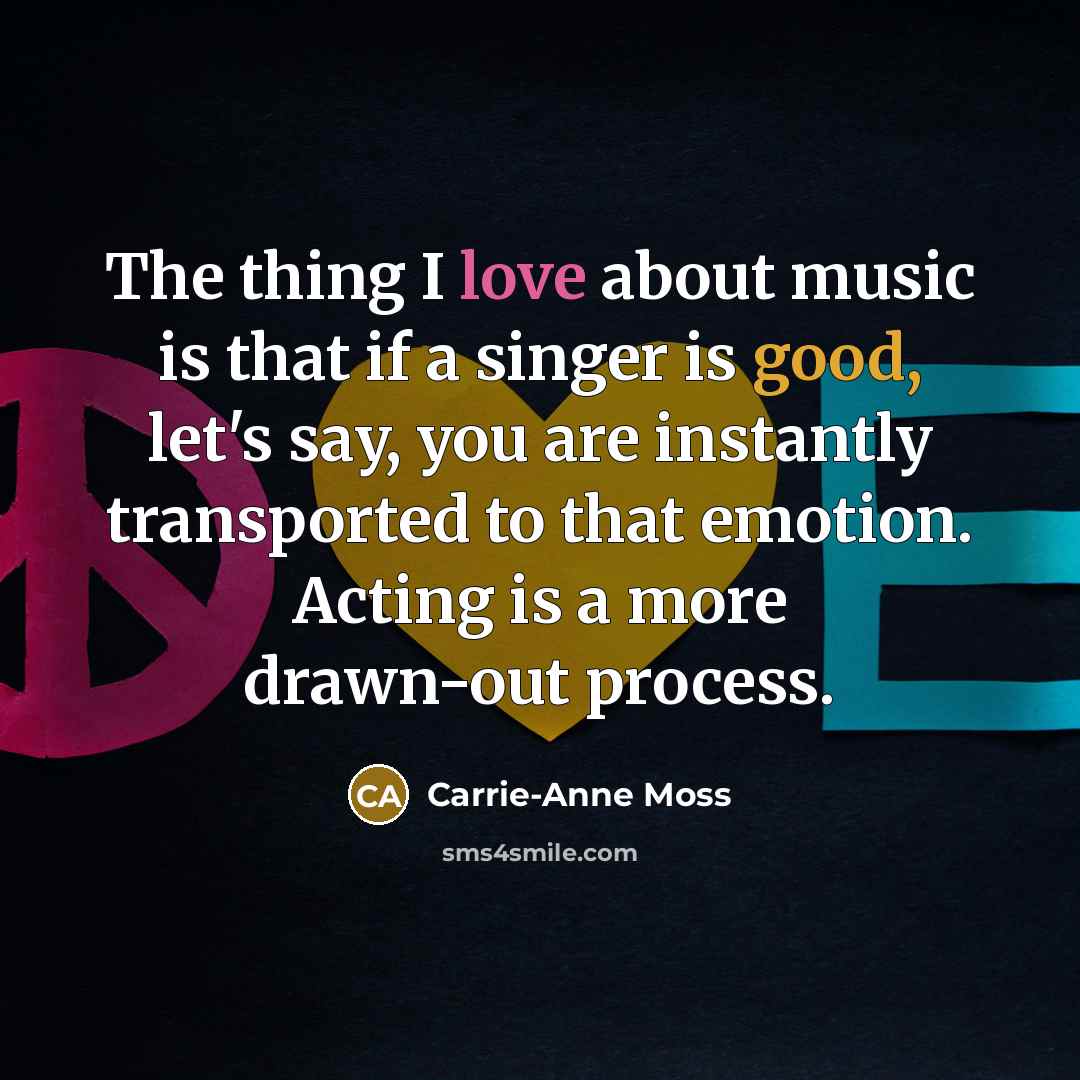 “The thing I love about music is that if a…” quote by Carrie-Anne Moss