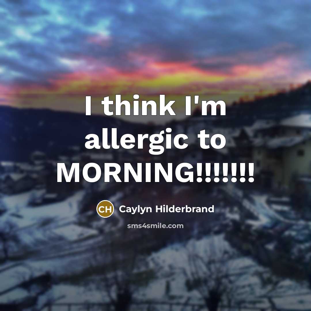 “I think I'm allergic to MORNING!!!!!!!” quote by Caylyn Hilderbrand
