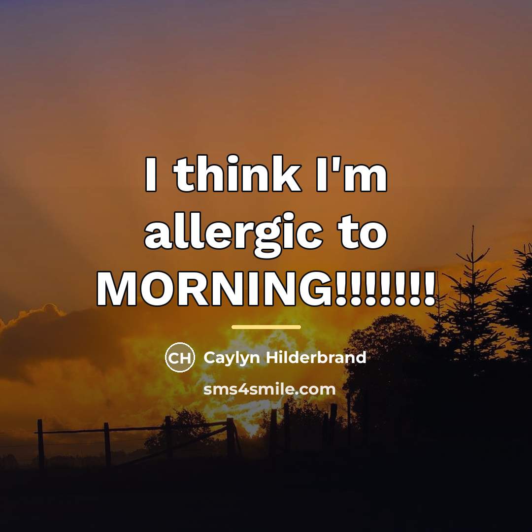 “I think I'm allergic to MORNING!!!!!!!…” quote by Caylyn Hilderbrand