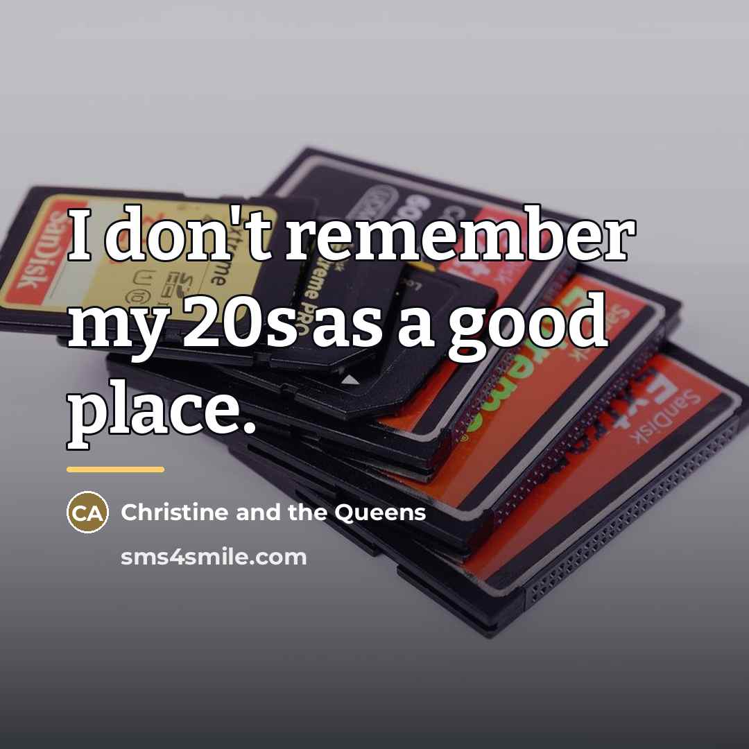 “I don't remember my 20s as a good place.…” quote by Christine and the Queens