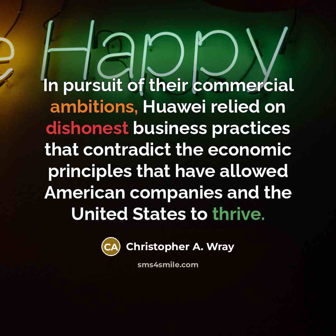 “In pursuit of their commercial ambitions, Huawei relied on dishonest…” quote by Christopher A. Wray