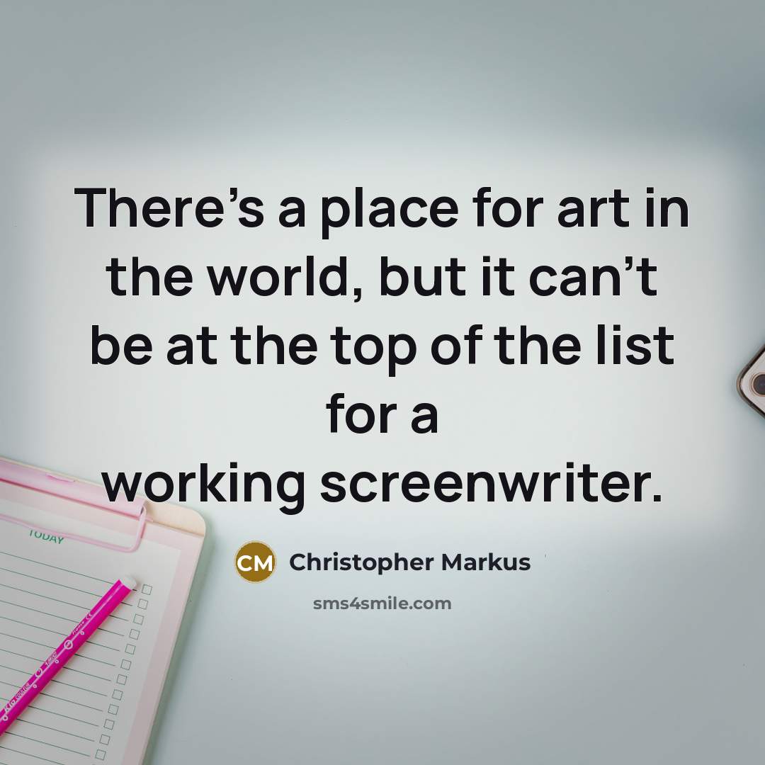 “There's a place for art in the world, but it…” quote by Christopher Markus