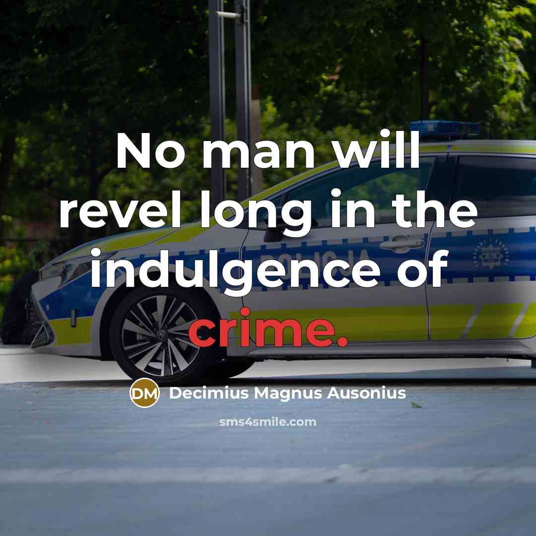 “No man will revel long in the indulgence of crime.…” quote by Decimius Magnus Ausonius