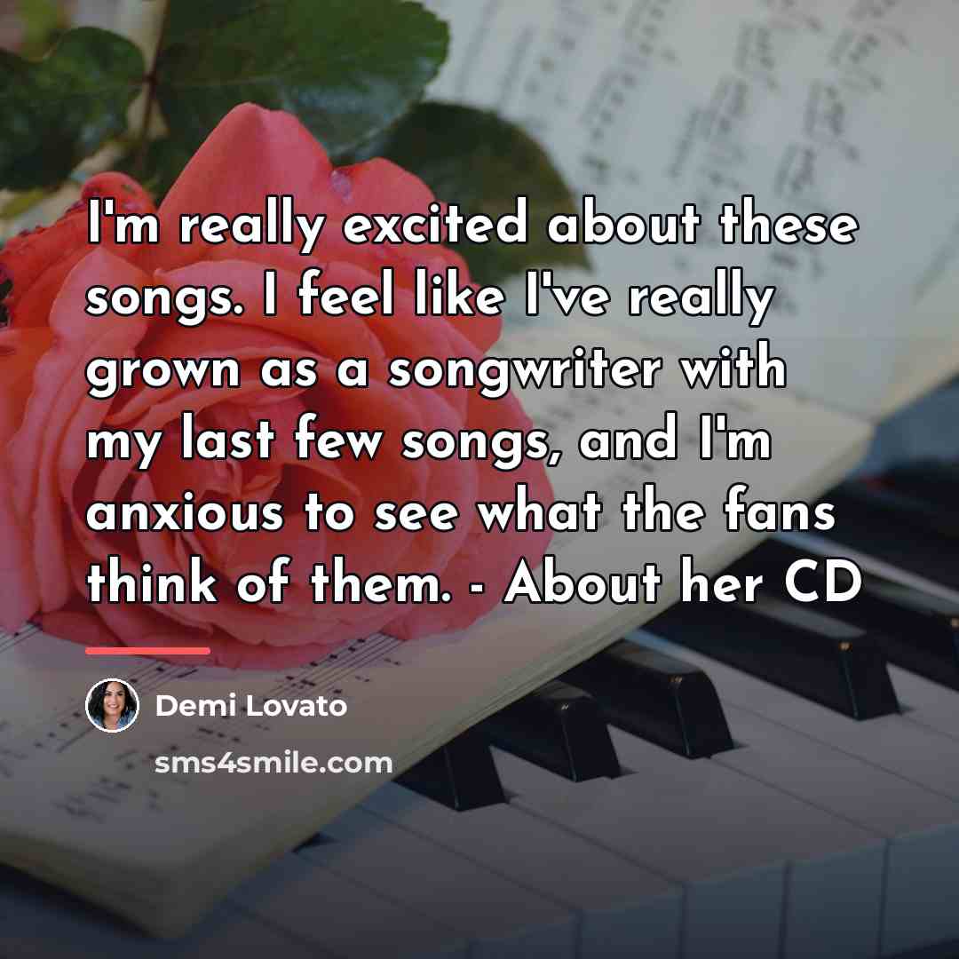 “I'm really excited about these songs. I feel like I've…” quote by Demi Lovato