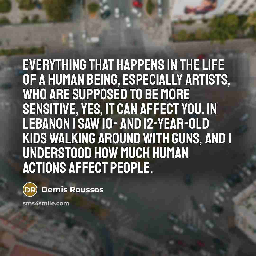 “Everything that happens in the life of a human being,…” quote by Demis Roussos
