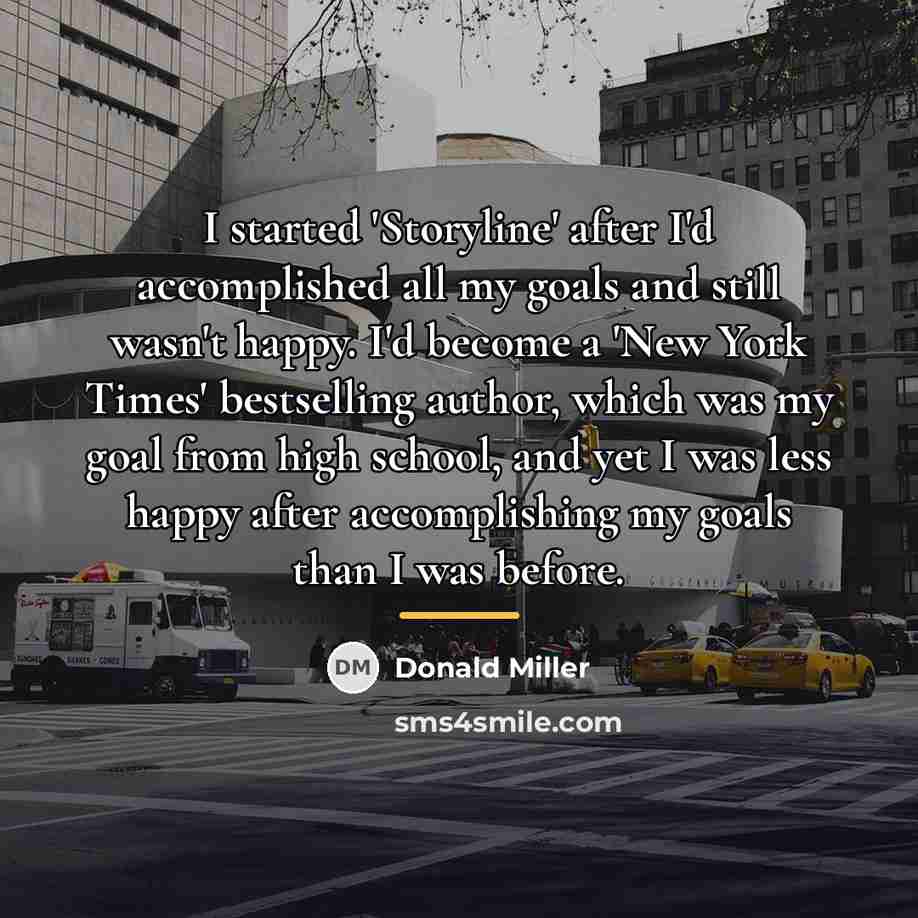 “I started 'Storyline' after I'd accomplished all my goals and…” quote by Donald Miller