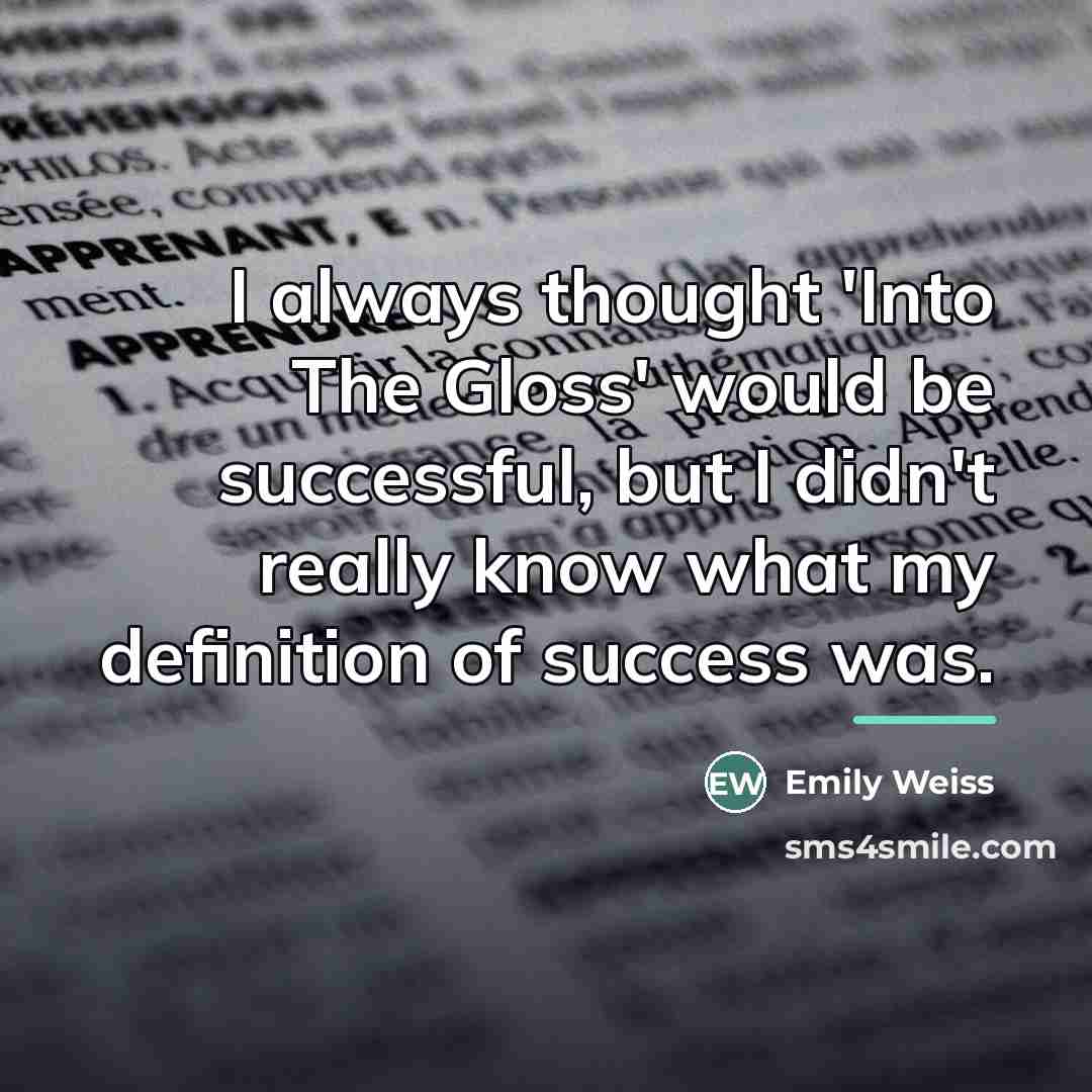 “I always thought 'Into The Gloss' would be successful, but…” quote by Emily Weiss