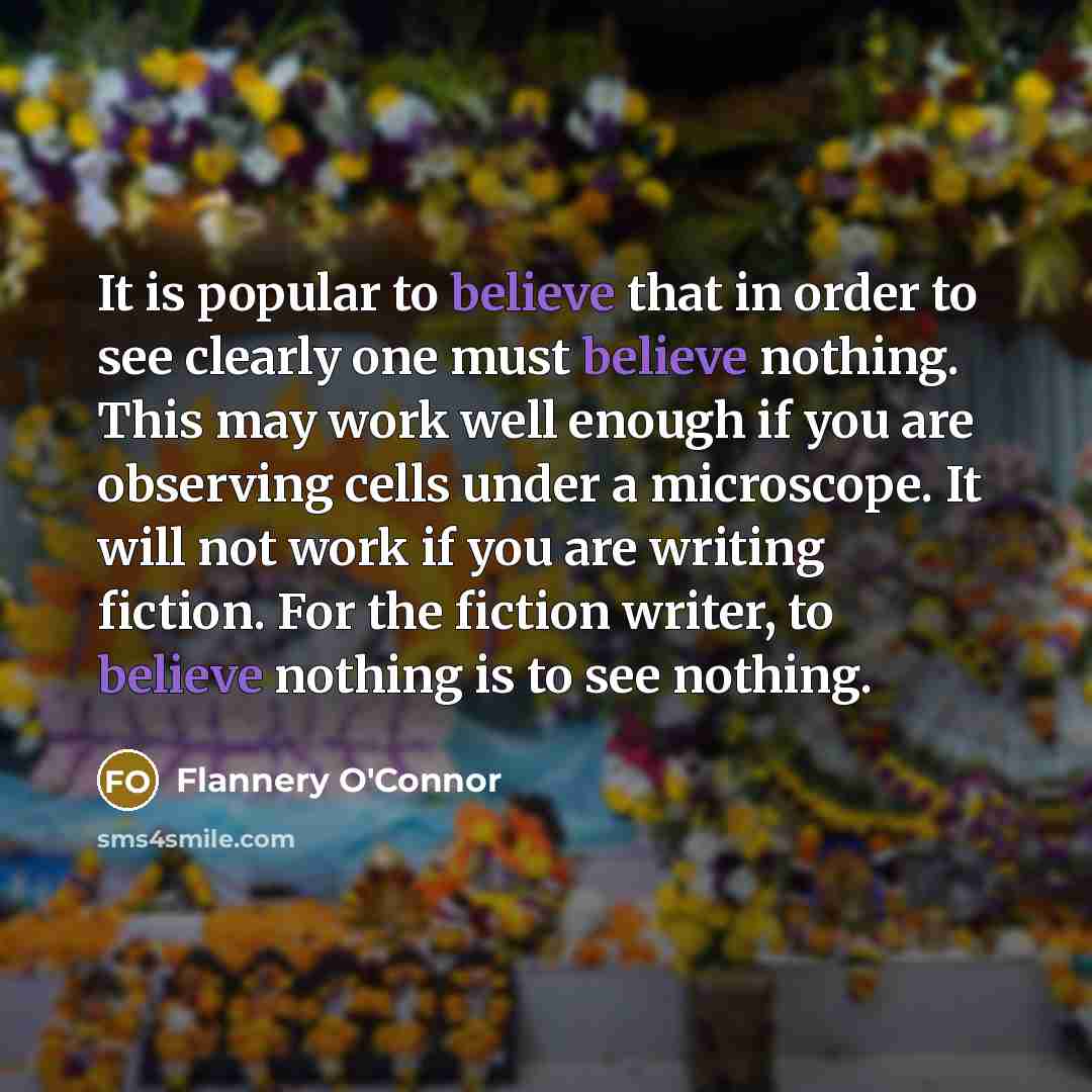 “It is popular to believe that in order to see…” quote by Flannery O'Connor