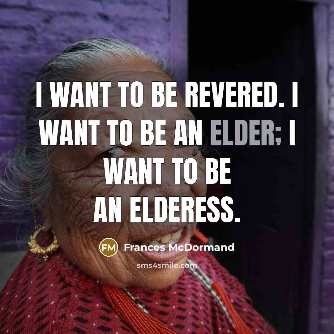 “I want to be revered. I want to be an…” quote by Frances McDormand