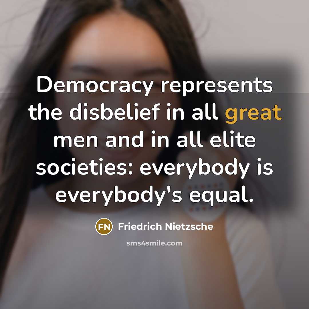 “Democracy represents the disbelief in all great men and in…” quote by Friedrich Nietzsche