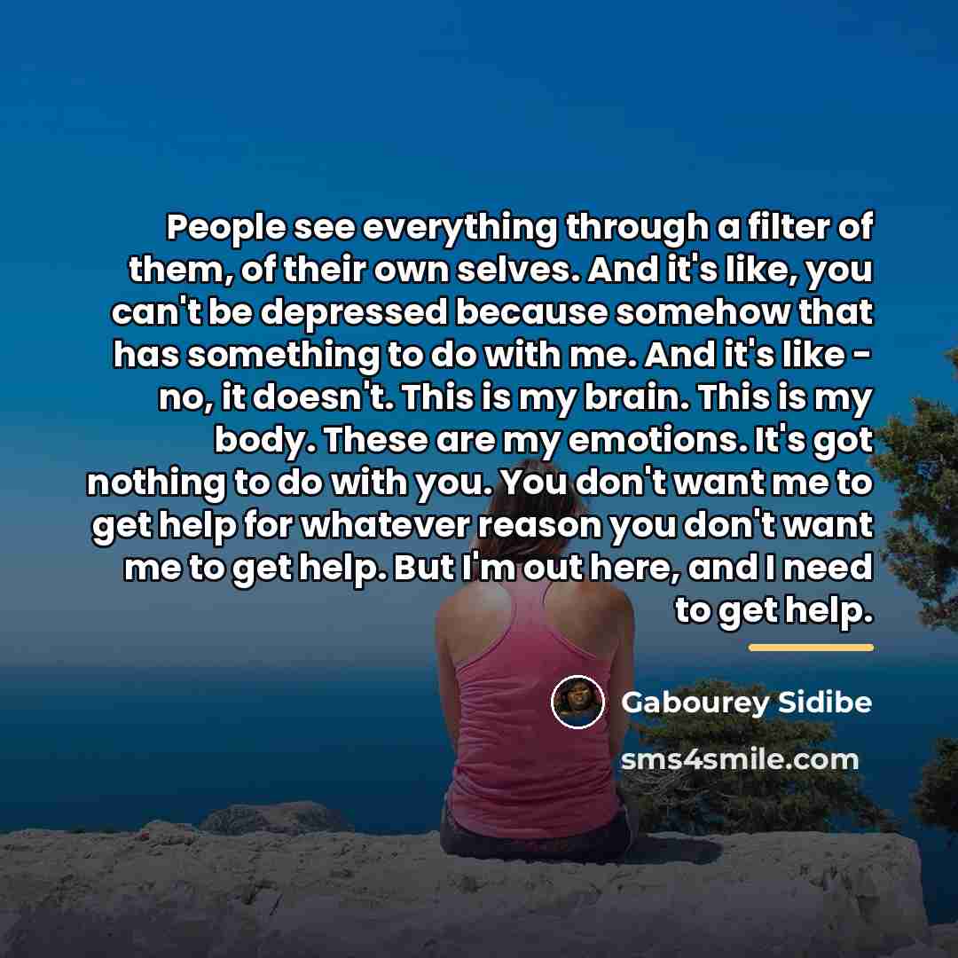 “People see everything through a filter of them, of their…” quote by Gabourey Sidibe