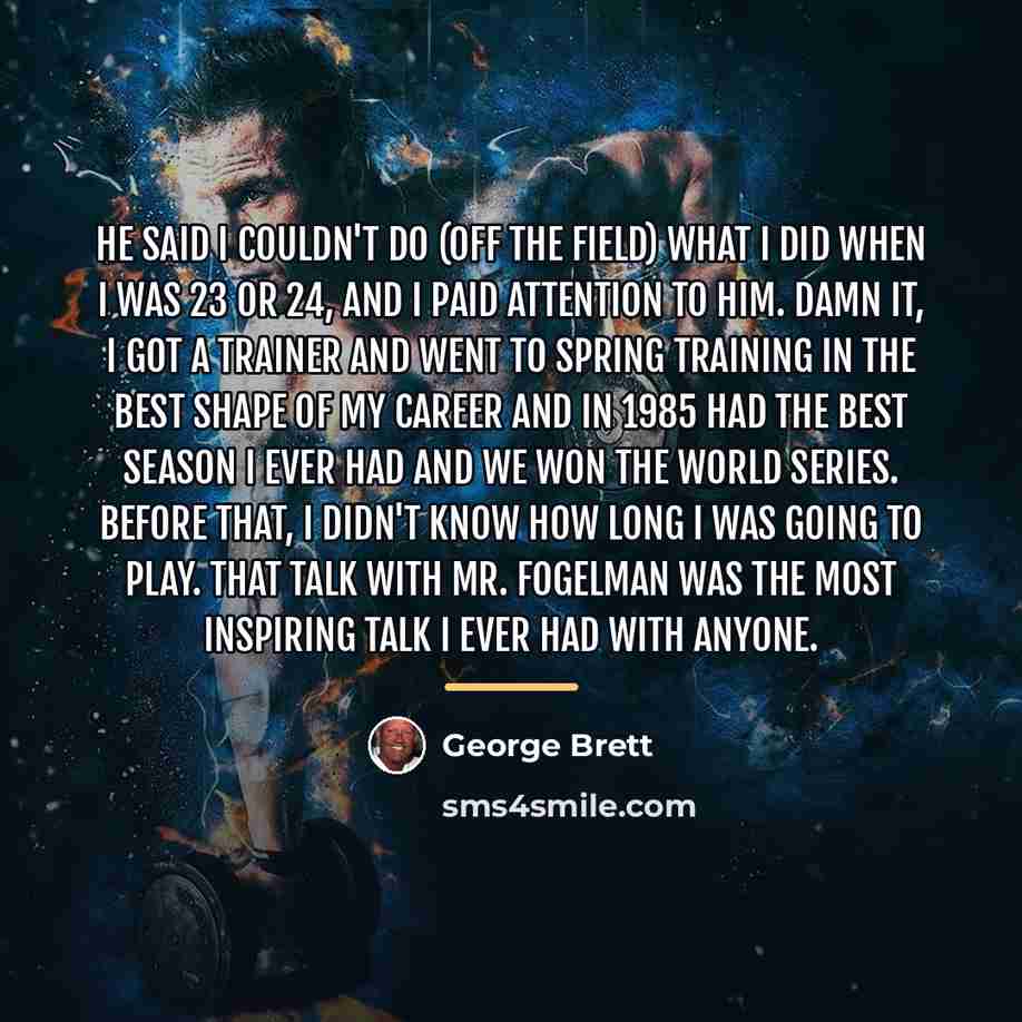 “He said I couldn't do (off the field) what I…” quote by George Brett