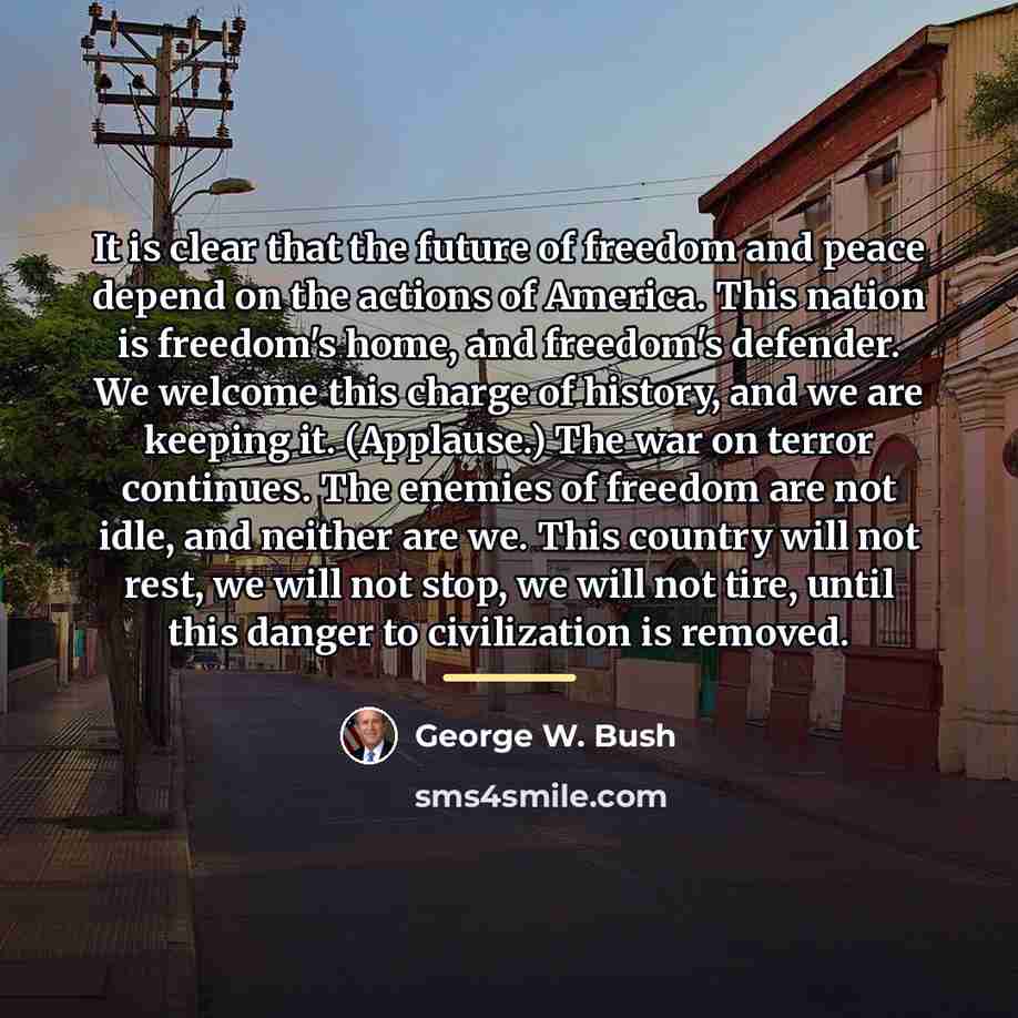 “It is clear that the future of freedom and peace…” quote by George W. Bush