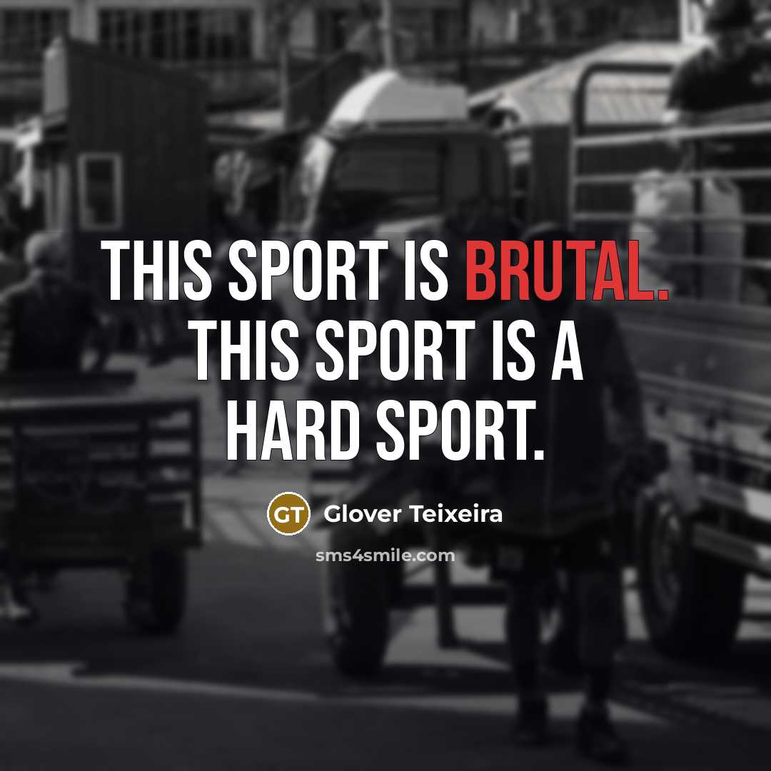 “This sport is brutal. This sport is a hard sport.…” quote by Glover Teixeira