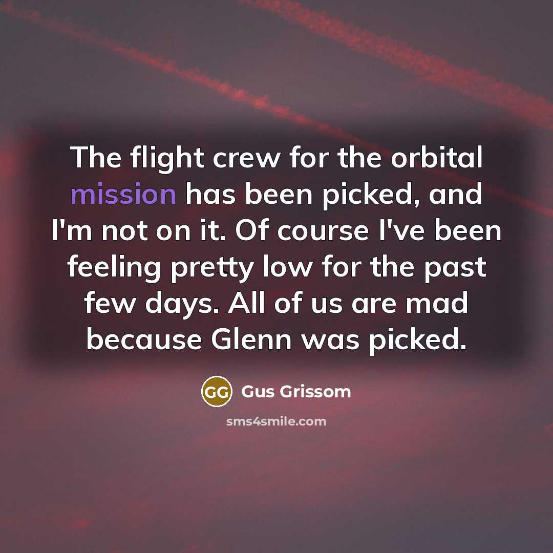 “The flight crew for the orbital mission has been picked,…” quote by Gus Grissom
