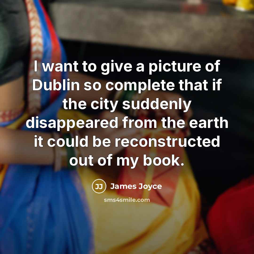 “I want to give a picture of Dublin so complete…” quote by James Joyce