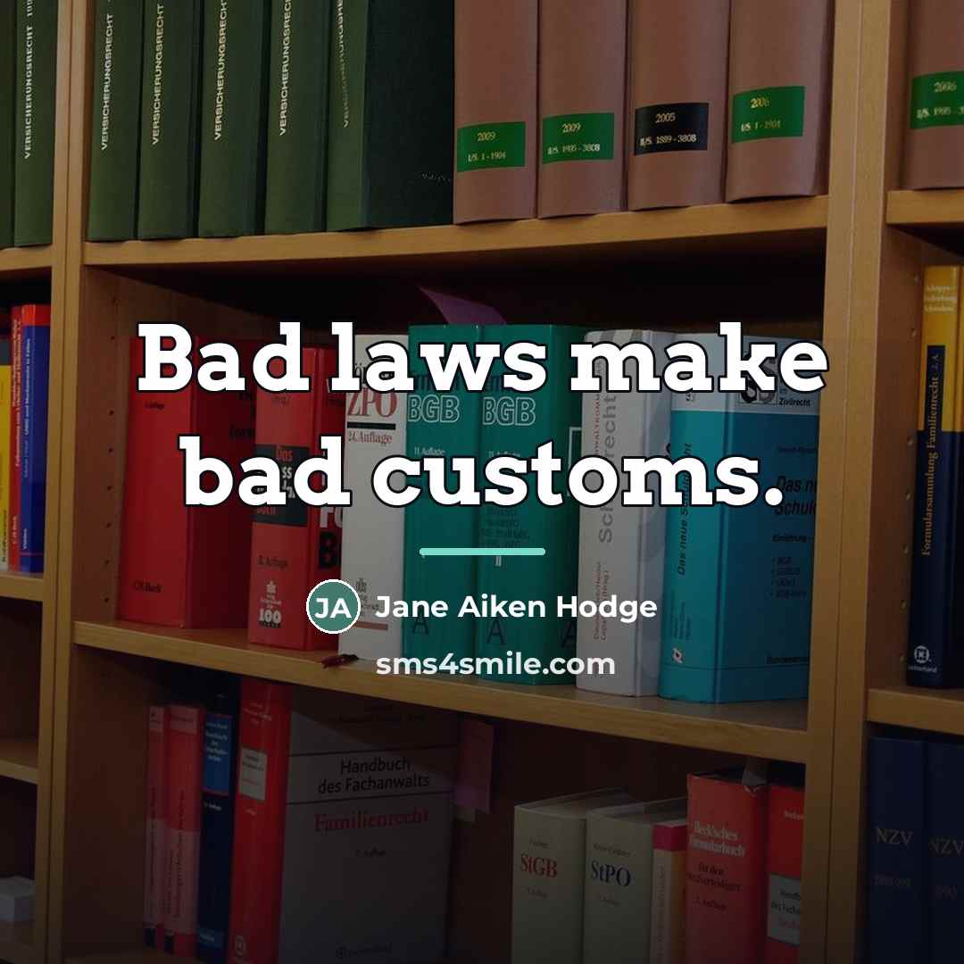“Bad laws make bad customs.…” quote by Jane Aiken Hodge