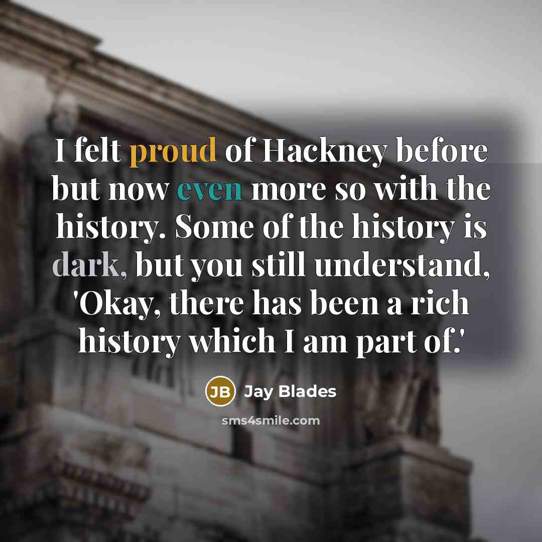 “I felt proud of Hackney before but now even more…” quote by Jay Blades