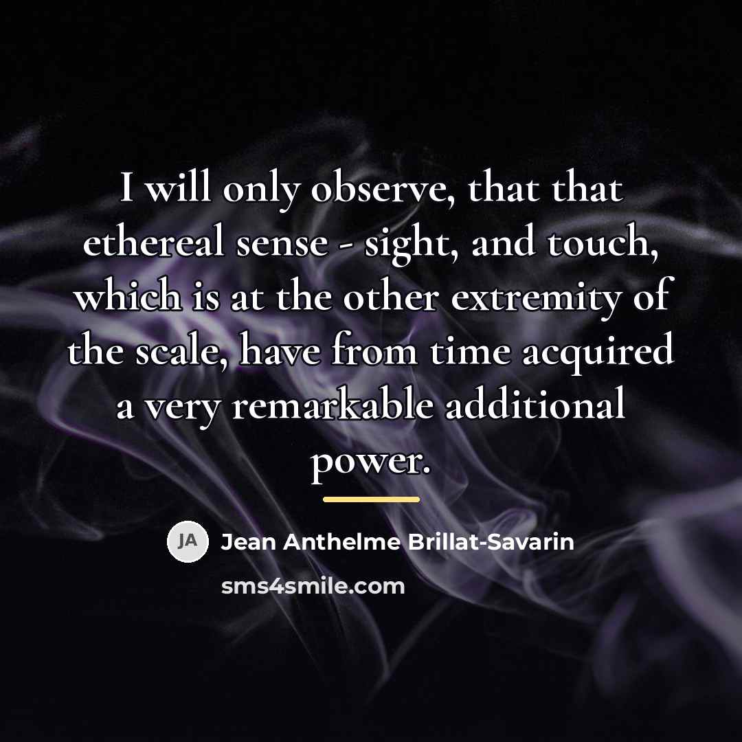 “I will only observe, that that ethereal sense - sight,…” quote by Jean Anthelme Brillat-Savarin
