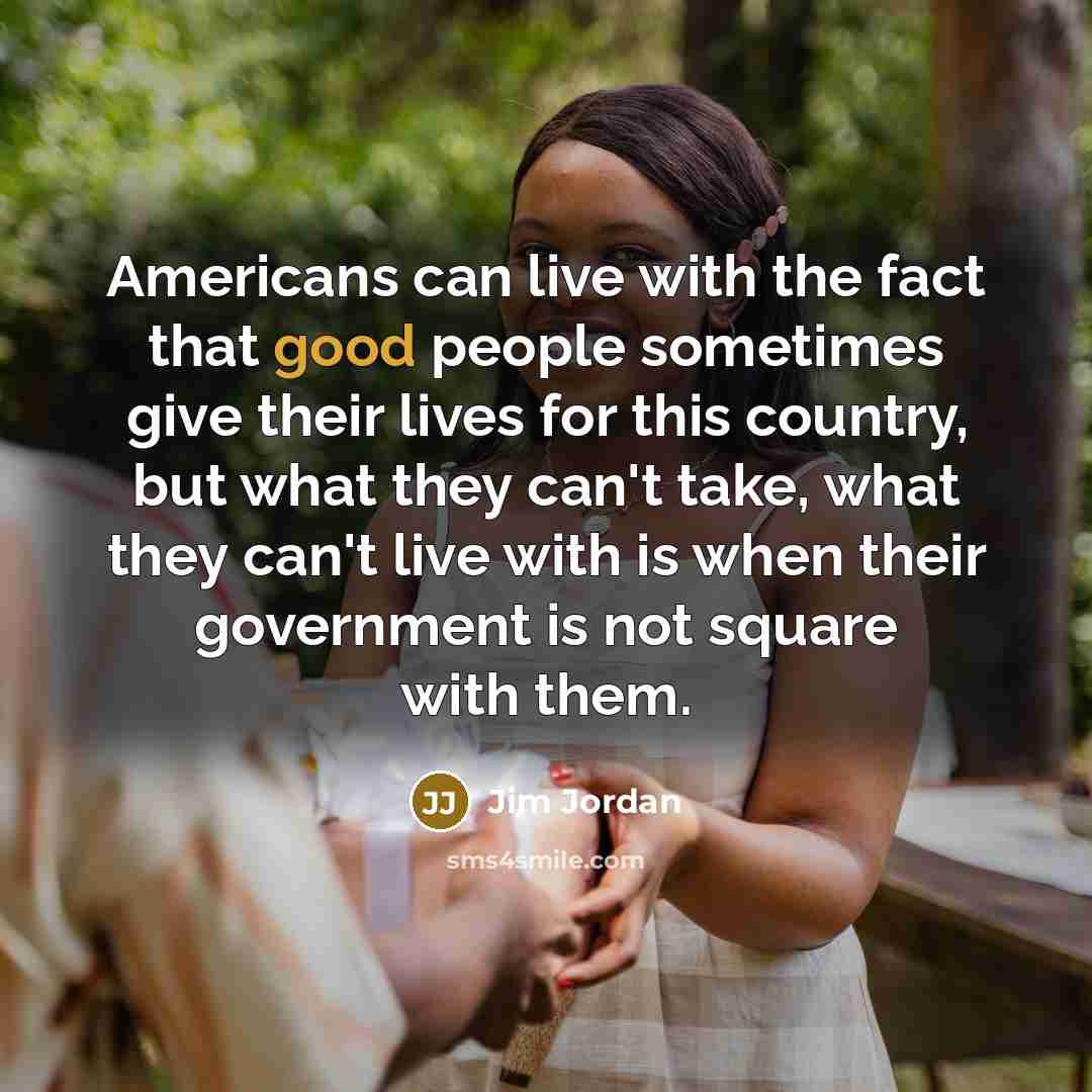 “Americans can live with the fact that good people sometimes…” quote by Jim Jordan