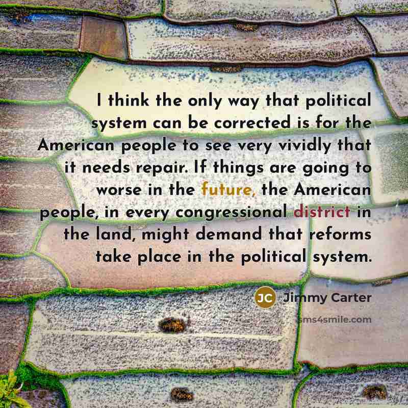“I think the only way that political system can be…” quote by Jimmy Carter