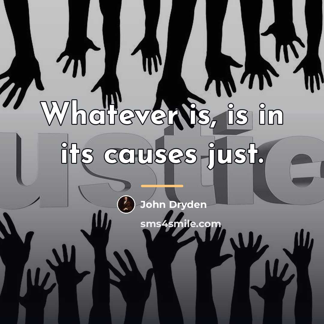 “Whatever is, is in its causes just.…” quote by John Dryden