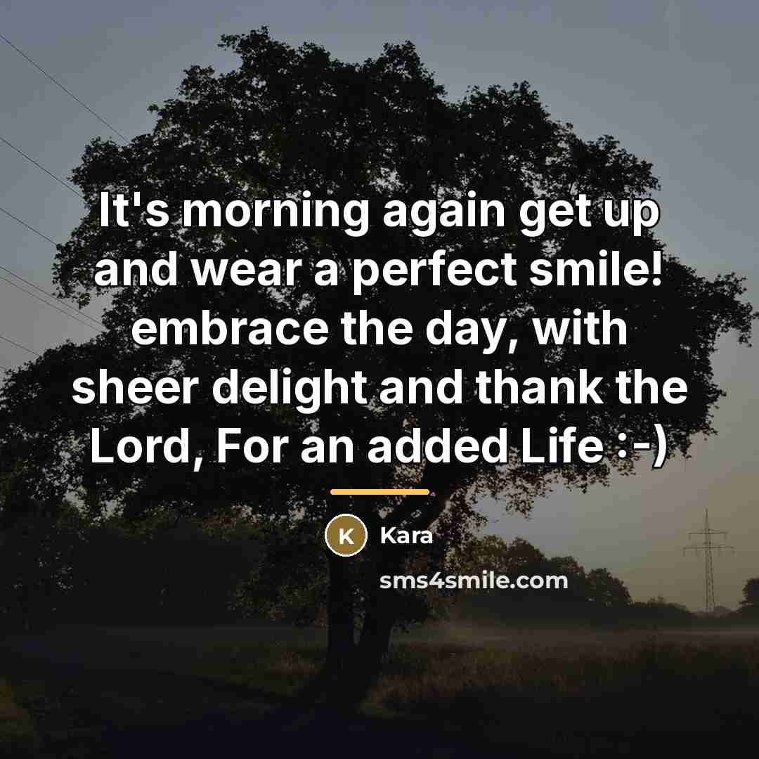 “It's morning again get up and wear a perfect smile!…” quote by Kara